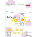 Will Shortz Presents Let's Play Sudoku: Middle of the Road: Middle of the Road - Paperback