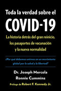 Toda La Verdad Sobre El Covid-19: La Historia Detràs del Gran Reinicio, Los Pasaportes de Vacunaciã3n Y La Nueva Normalidad - Paperback