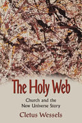 The Holy Web: Church and the New Universe Story - Paperback