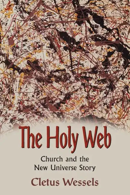 The Holy Web: Church and the New Universe Story - Paperback