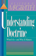 Understanding Doctrine: Its Relevance and Purpose for Today - Paperback