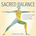 Sacred Balance: Aligning Body and Spirit Through Yoga and the Benedictine Way - Paperback