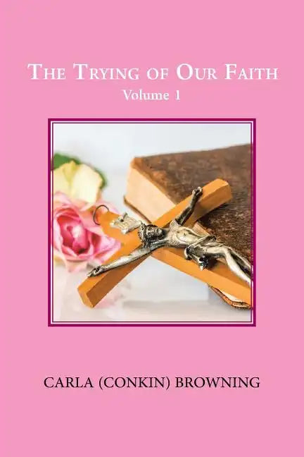 The Trying of Our Faith: Volume 1 - Paperback