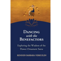 Dancing with the Benefactors: Exploring the Wisdom of the Flower Oranment Sutra: Exploring the Wisdom of the Flower Orament Sutra - Paperback