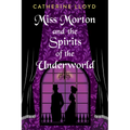 Miss Morton and the Spirits of the Underworld - Hardcover