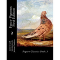 Fancy Pigeons: First Edition: Pigeon Classics Book 3 - Paperback