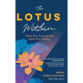 The LOTUS Within: Grow Your Purpose and Ignite Your Passion - Hardcover