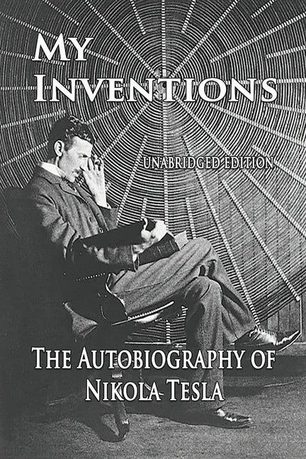 My Inventions: The Autobiography of Nikola Tesla - Paperback