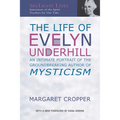 The Life of Evelyn Underhill: An Intimate Portrait of the Groundbreaking Author of Mysticism - Paperback