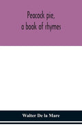 Peacock pie, a book of rhymes - Hardcover