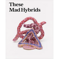 These Mad Hybrids: John Hoyland and Contemporary Sculpture - Paperback
