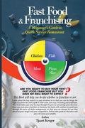 Fast Food & Franchising: The Beginner's Guide to Quick Service Restaurants - Paperback