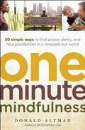 One-Minute Mindfulness: 50 Simple Ways to Find Peace, Clarity, and New Possibilities in a Stressed-Out World - Paperback