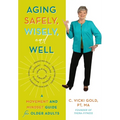 Aging Safely, Wisely, and Well: A Movement and Mindset Guide for Older Adults - Paperback