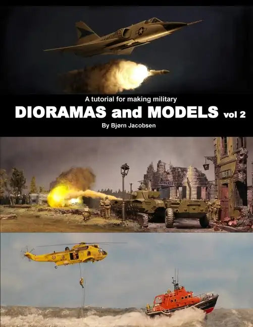 A tutorial for making military DIORAMAS and MODELS vol 2 - Paperback