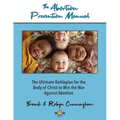 The Abortion Prevention Manual: The Ultimate Battleplan for the Body of Christ to Win the War Against Abortion - Paperback