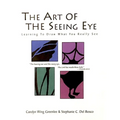 The Art Of The Seeing Eye: Learning To Draw What You Really See - Paperback