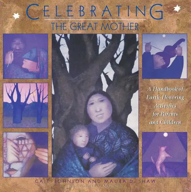 Celebrating the Great Mother: A Handbook of Earth-Honoring Activities for Parents and Children - Paperback