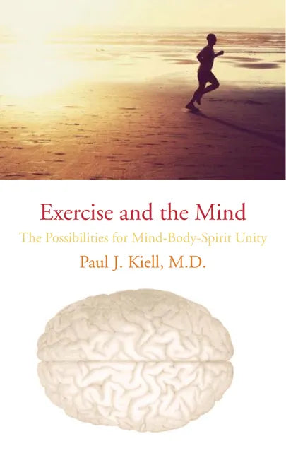 Exercise and the Mind: The Possibilities for Mind-Body-Spirit Unity - Paperback