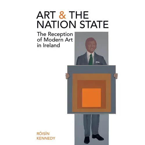 Art and the Nation State: The Reception of Modern Art in Ireland - Paperback