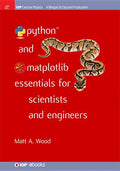 Python and Matplotlib Essentials for Scientists and Engineers - Hardcover