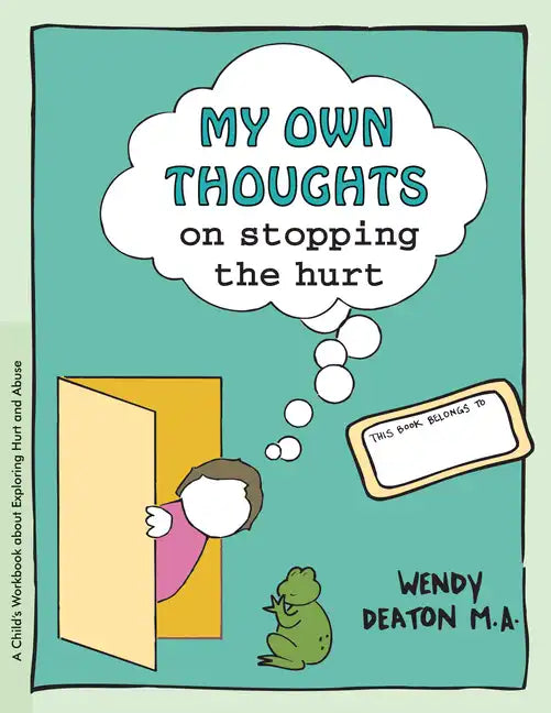Grow: My Own Thoughts and Feelings on Stopping the Hurt: A Child's Workbook about Exploring Hurt and Abuse - Paperback