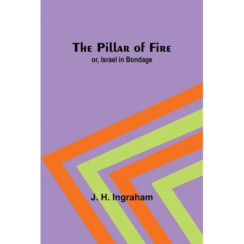 The Pillar of Fire; or, Israel in Bondage - Paperback