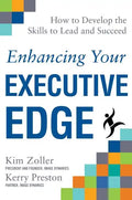 Enhancing Your Executive Edge: How to Develop the Skills to Lead and Succeed - Hardcover
