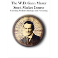 The W.D. Gann Master Stock Market Course: Unlocking Predictive Strategies and Forecasting - Paperback