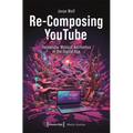 Re-Composing Youtube: Vernacular Musical Aesthetics in the Digital Age - Paperback