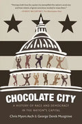 Chocolate City: A History of Race and Democracy in the Nation's Capital - Paperback