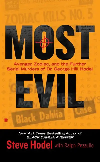 Most Evil: Avenger, Zodiac, and the Further Serial Murders of Dr. George Hill Hodel - Paperback