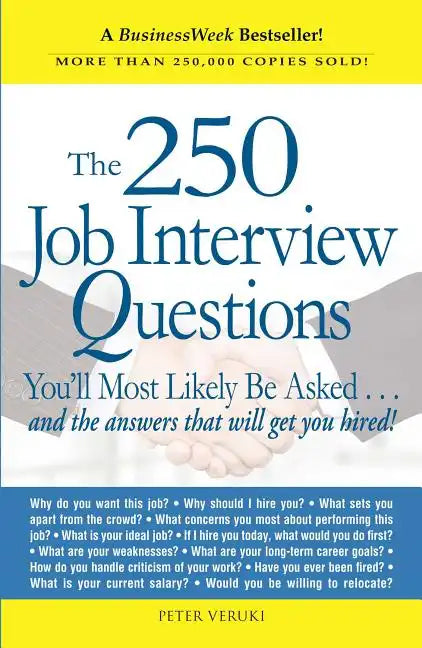 The 250 Job Interview Questions: You'll Most Likely Be Asked...and the Answers That Will Get You Hired! - Paperback