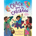 Crack Goes the Cascarón: An Eggcellent Not-Just-For-Easter Shellebration! - Hardcover