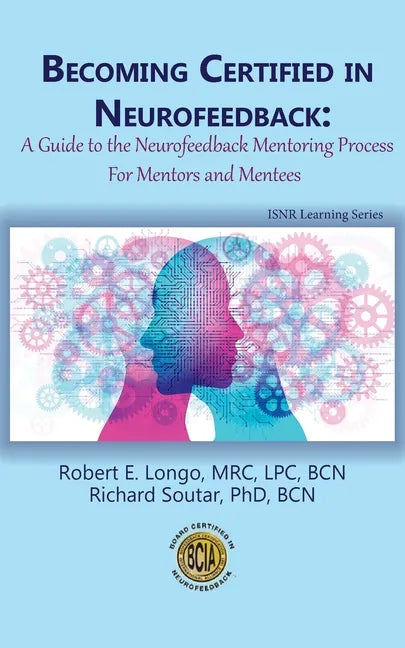 Becoming Certified in Neurofeedback: A Guide to the Neurofeedback Mentoring Process For Mentors and Mentees - Paperback