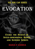 Evocation: Evoke the Power of Inter-dimensional Beings And Summon Spirits - Paperback