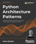 Python Architecture Patterns: Master API design, event-driven structures, and package management in Python - Paperback