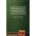 Wisdom and Eloquence: A Christian Paradigm for Classical Learning - Paperback