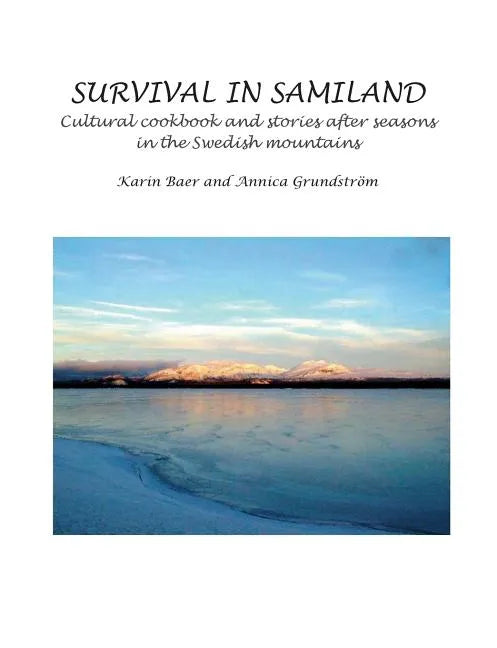 Survival in Samiland: Cultural cookbook and stories after seasons - Paperback