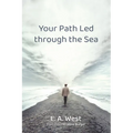 Your Path Led Through the Sea - Paperback