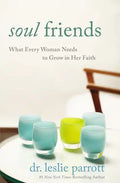 Soul Friends: What Every Woman Needs to Grow in Her Faith - Paperback
