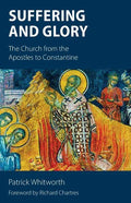 Suffering and Glory: The Church from the Apostles to Constantine - Paperback