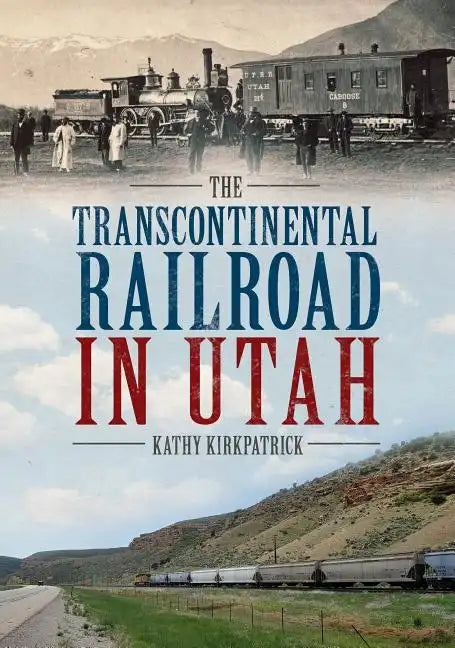 The Transcontinental Railroad in Utah - Paperback