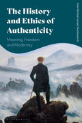 The History and Ethics of Authenticity: Meaning, Freedom, and Modernity - Paperback