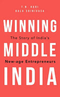 Winning Middle India: The Story of India's New-Age Entrepreneurs - Hardcover