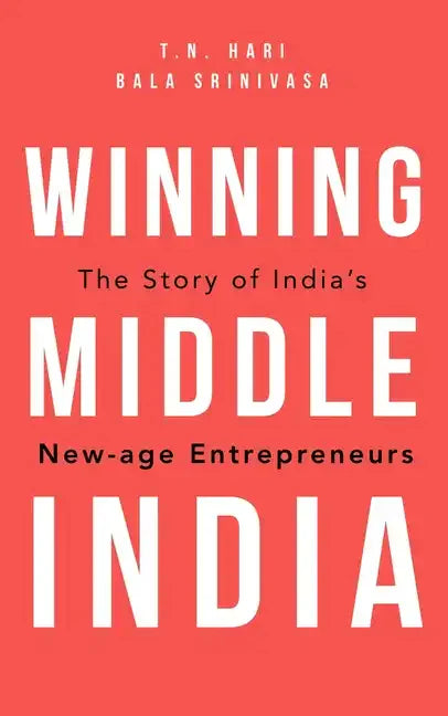 Winning Middle India: The Story of India's New-Age Entrepreneurs - Hardcover