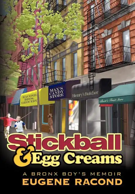 Stickball and Egg Creams: A Bronx Boy's Memoir - Hardcover