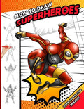 How To Draw Superheroes: A Step by Step Drawing Book for young comic fans - Paperback