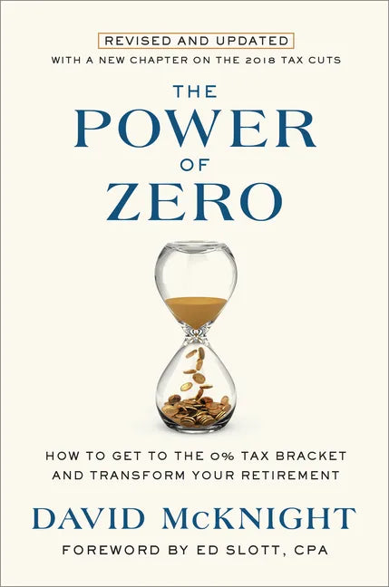 The Power of Zero, Revised and Updated: How to Get to the 0% Tax Bracket and Transform Your Retirement - Hardcover