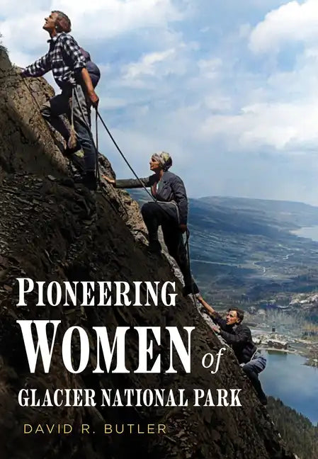 Pioneering Women of Glacier National Park - Paperback